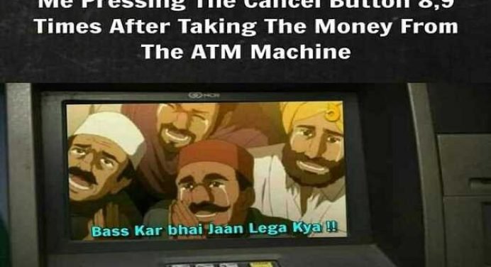 ATM जोक्स : ATM पर पैसा निकलने के बाद,8-9 बार कैंसिल के बटन को दबाने पर