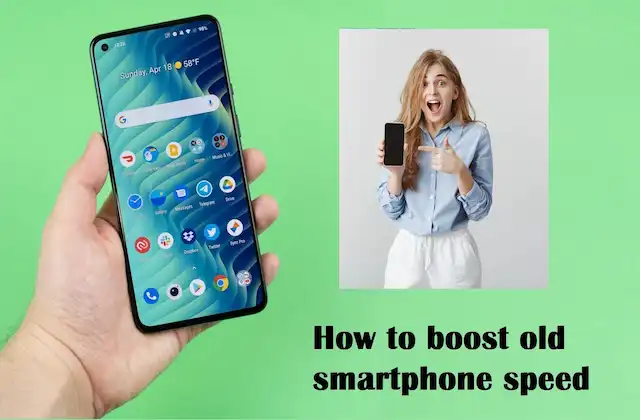 How-to-boost-your-old-android-smartphone-speed-and-performance