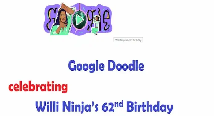 Google ने बनाया फेमस कोरियोग्राफर ‘विली निंजा’ के 62वें जन्मदिन का वीडियो Doodle,वोगिंग के गॉडफादर के रूप में बनाई पहचान