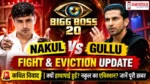 BIGG BOSS 20 Nakul Dhull vs Gullu Fight EXPOSED Eviction